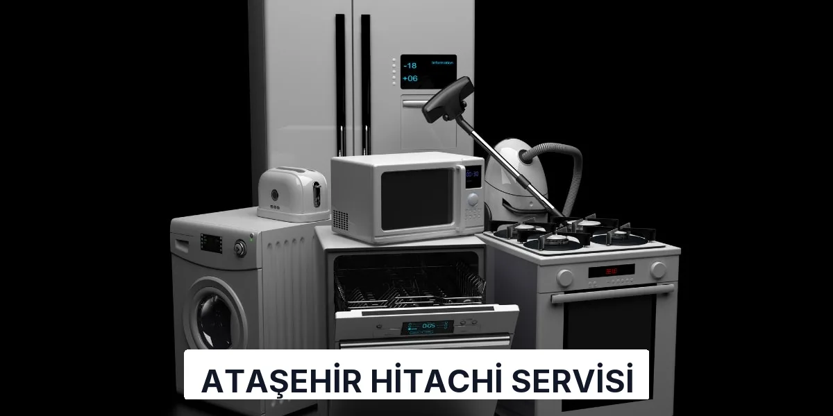 Ataşehir Hitachi Servisi